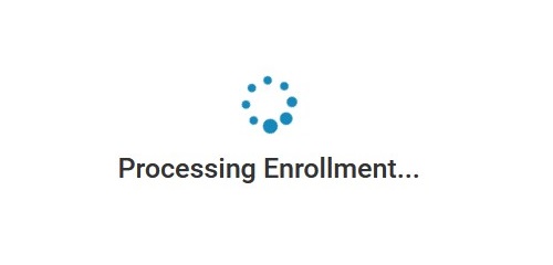 Processing Enrollment popup