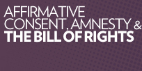 Affirmative Consent, Amnesty and the Bill of Rights